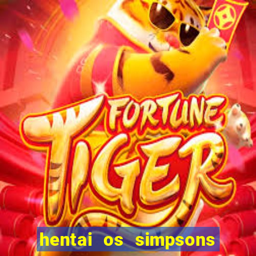 hentai os simpsons futebol e cerveja